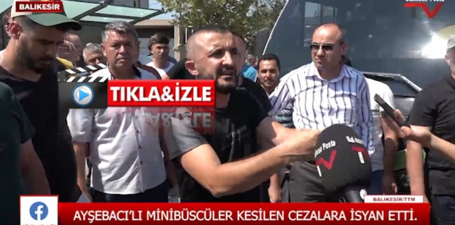 AYŞEBACI'LI MİNİBÜSCÜLER KESİLEN CEZALARA İSYAN ETTİ