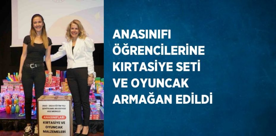 ANASINIFI ÖĞRENCİLERİNE KIRTASİYE SETİ VE OYUNCAK ARMAĞAN EDİLDİ