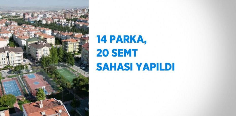 14 PARKA, 20 SEMT SAHASI YAPILDI