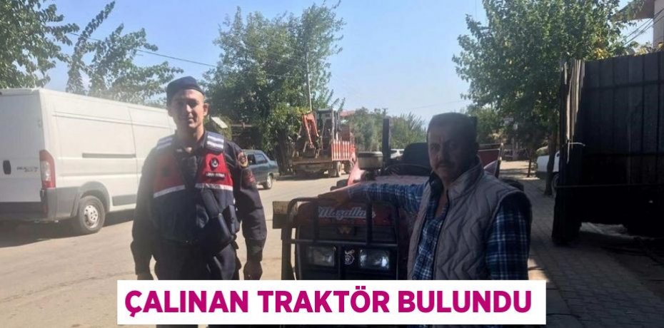 ÇALINAN TRAKTÖR BULUNDU