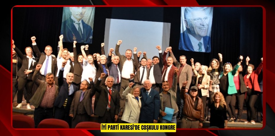 İYİ PARTİ KARESİ'DE COŞKULU KONGRE