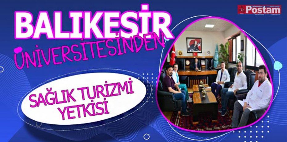 BALIKESİR ÜNİVERSİTESİNDEN SAĞLIK TURİZMİ YETKİSİ