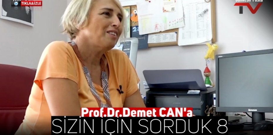 Prof  Dr  Demet CAN'a SİZİN İÇİN SORDUK 8