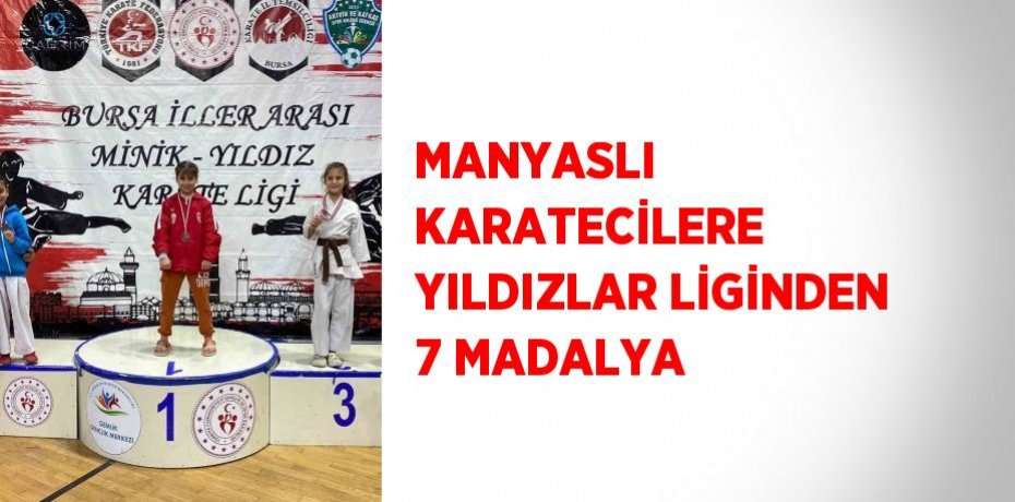 MANYASLI KARATECİLERE YILDIZLAR LİGİNDEN 7 MADALYA