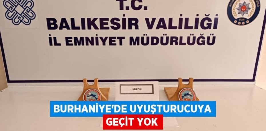 Burhaniye’de uyuşturucuya geçit yok
