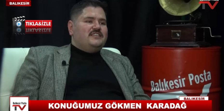 KONUĞUMUZ GÖKMEN  KARADAĞ 10