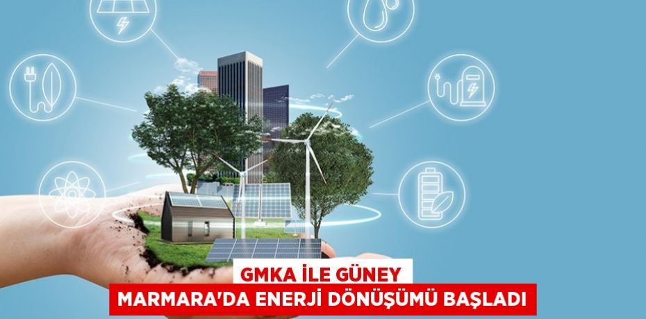 GMKA İle Güney Marmara’da Enerji Dönüşümü Başladı