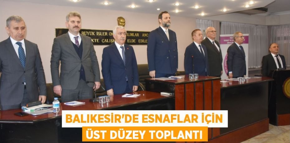 Balıkesir’de esnaflar için üst düzey toplantı