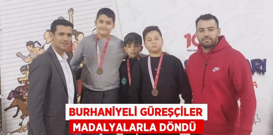 Burhaniyeli Güreşçiler madalyalarla döndü 