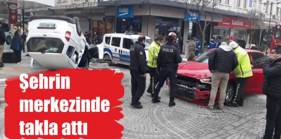 Şehrin merkezinde takla attı