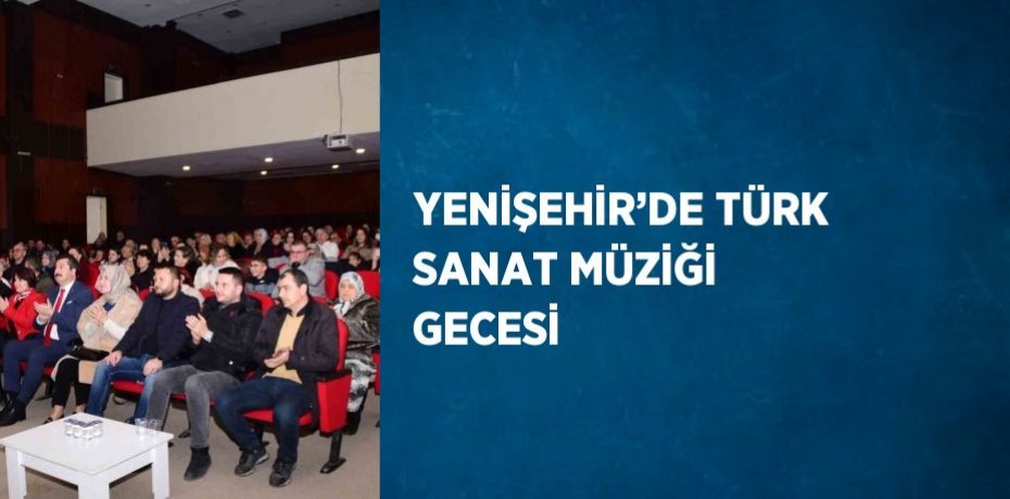 YENİŞEHİR’DE TÜRK SANAT MÜZİĞİ GECESİ