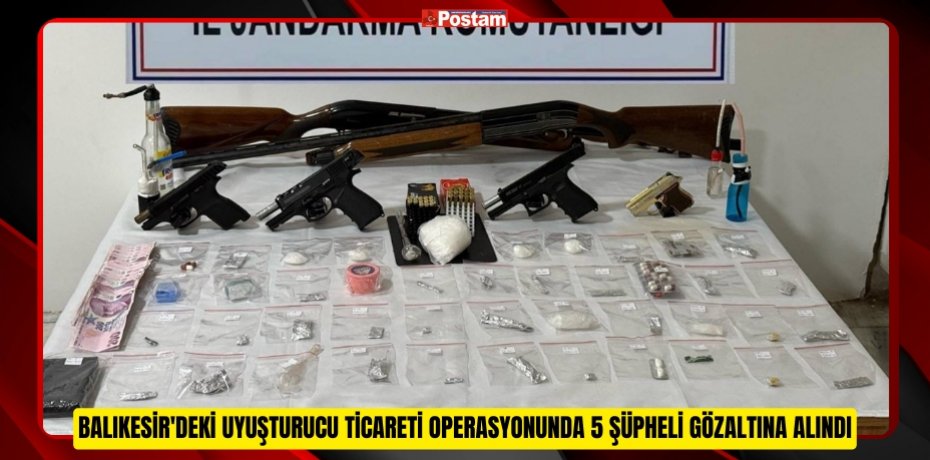 Balıkesir'deki uyuşturucu ticareti operasyonunda 5 şüpheli gözaltına alındı  