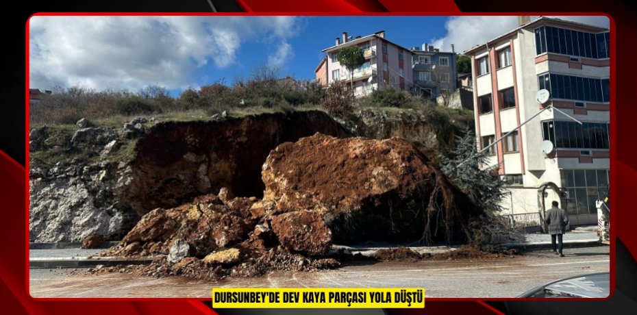 Dursunbey'de dev kaya parçası yola düştü