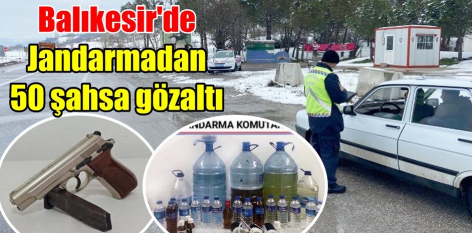 Balıkesir'de Jandarmadan 50 şahsa gözaltı