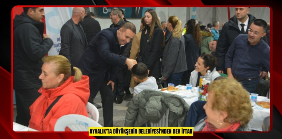 Ayvalık'ta Büyükşehir Belediyesi'nden dev iftar