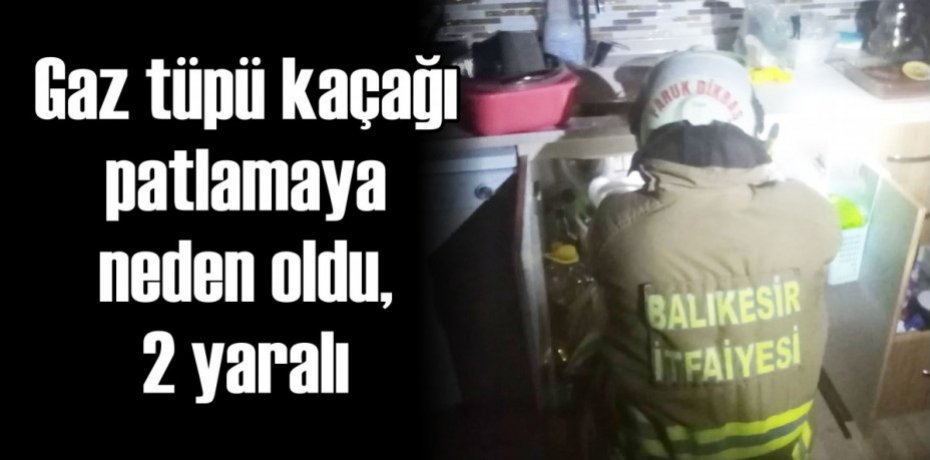 Gaz tüpü kaçağı patlamaya neden oldu, 2 yaralı