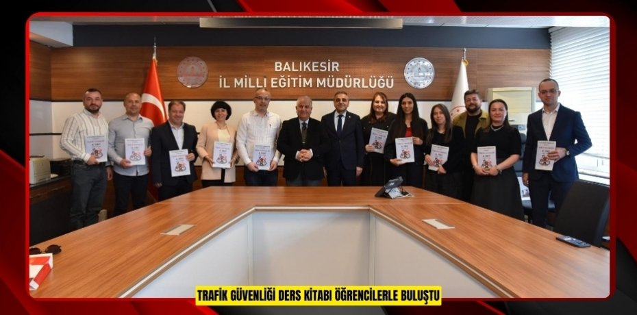 Trafik Güvenliği ders kitabı öğrencilerle buluştu  