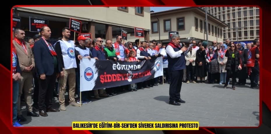 Balıkesir'de Eğitim-Bir-Sen'den Siverek saldırısına protesto  