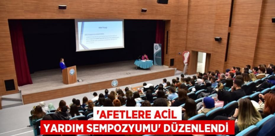 'Afetlere Acil Yardım Sempozyumu' düzenlendi