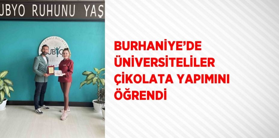 BURHANİYE’DE ÜNİVERSİTELİLER ÇİKOLATA YAPIMINI ÖĞRENDİ