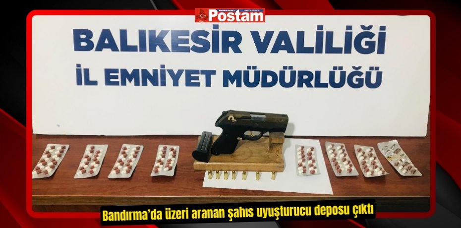 Bandırma’da üzeri aranan şahıs uyuşturucu deposu çıktı