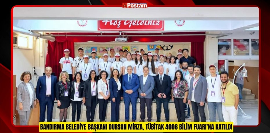 BANDIRMA BELEDİYE BAŞKANI DURSUN MİRZA, TÜBİTAK 4006 BİLİM FUARI’NA KATILDI