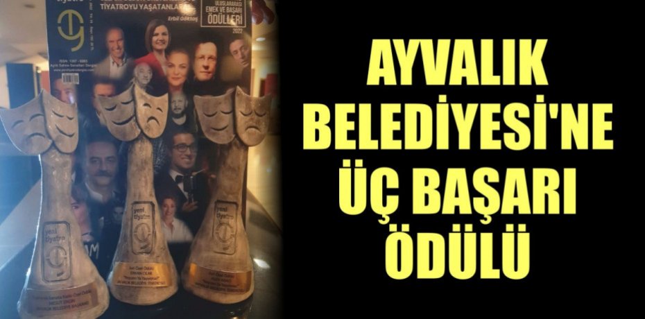 AYVALIK BELEDİYESİ’NE ÜÇ BAŞARI ÖDÜLÜ