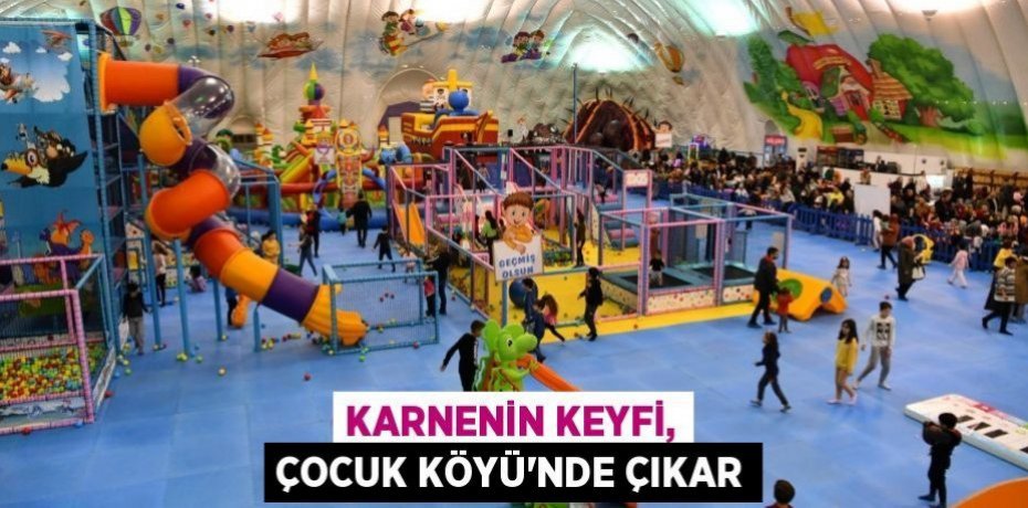Karnenin keyfi, Çocuk Köyü'nde çıkar