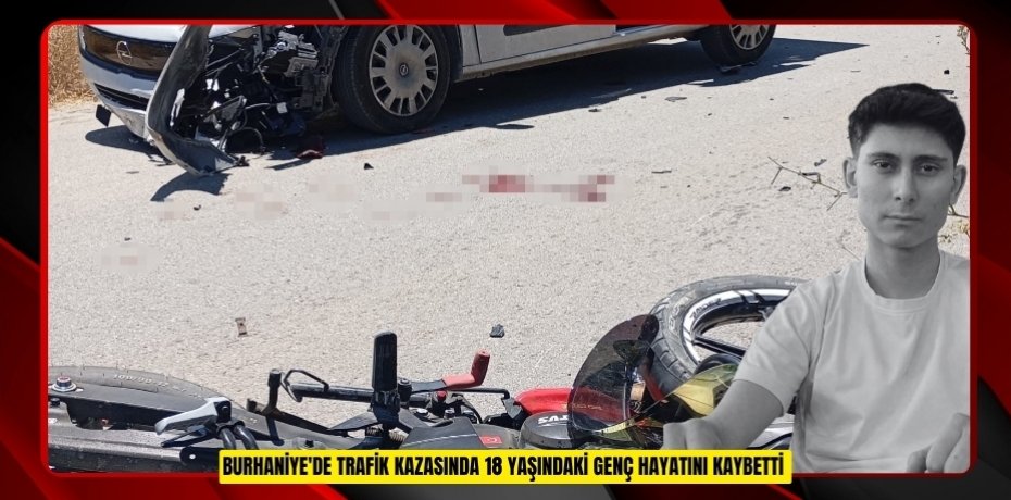 Burhaniye'de trafik kazasında 18 yaşındaki genç hayatını kaybetti  