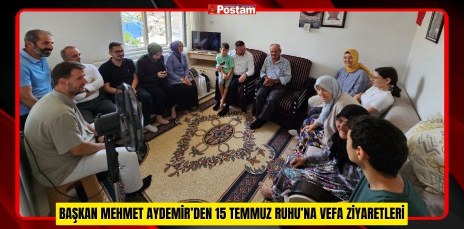 AK PARTİ İL BAŞKANI MEHMET AYDEMİR’DEN 15 TEMMUZ RUHU’NA VEFA ZİYARETLERİ