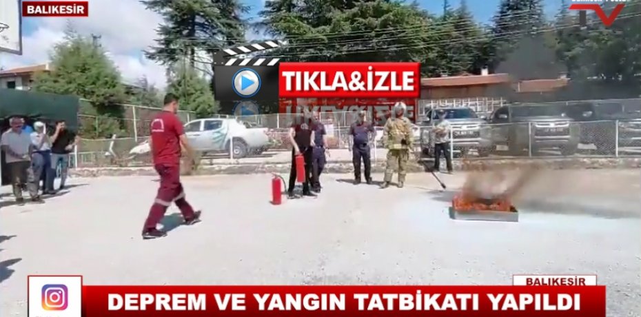 DEPREM VE YANGIN TATBİKATI YAPILDI