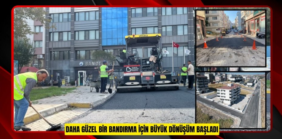 DAHA GÜZEL BİR BANDIRMA İÇİN BÜYÜK DÖNÜŞÜM BAŞLADI