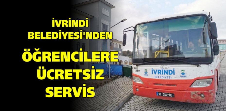 İVRİNDİ BELEDİYESİ’NDEN ÖĞRENCİLERE ÜCRETSİZ SERVİS
