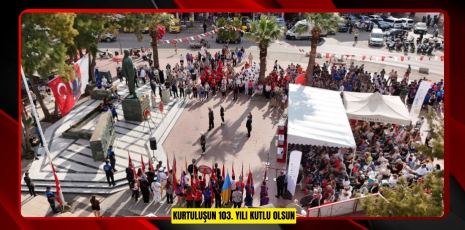 KURTULUŞUN 103. YILI KUTLU OLSUN