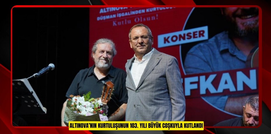 ALTINOVA’NIN KURTULUŞUNUN 103. YILI BÜYÜK COŞKUYLA KUTLANDI