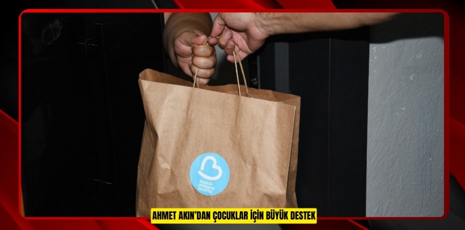 AHMET AKIN’DAN ÇOCUKLAR İÇİN BÜYÜK DESTEK