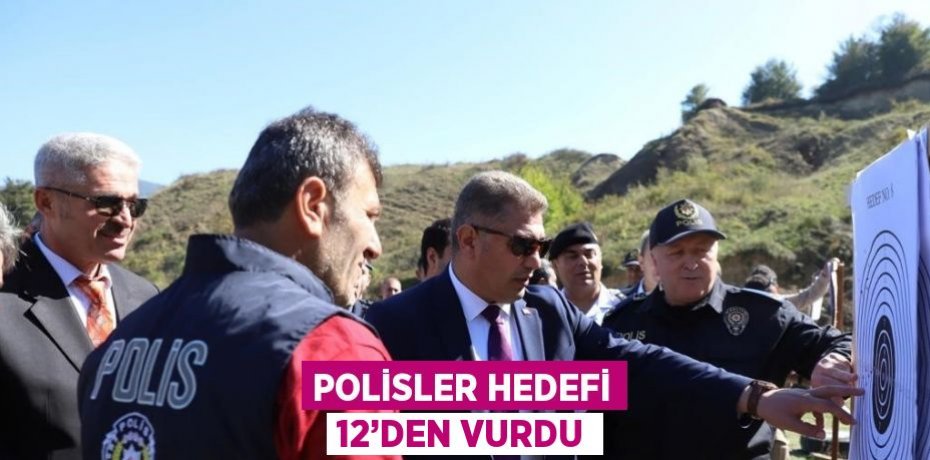 POLİSLER HEDEFİ 12’DEN VURDU