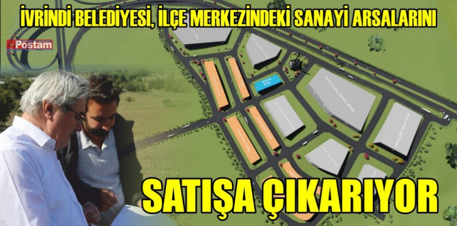 İVRİNDİ BELEDİYESİ, İLÇE MERKEZİNDEKİ SANAYİ ARSALARINI SATIŞA ÇIKARIYOR
