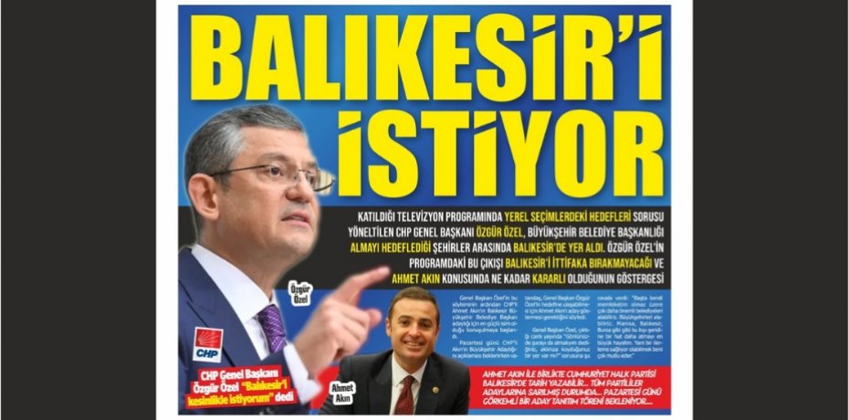 ÖZEL BALIKESİR’İ İSTİYOR!