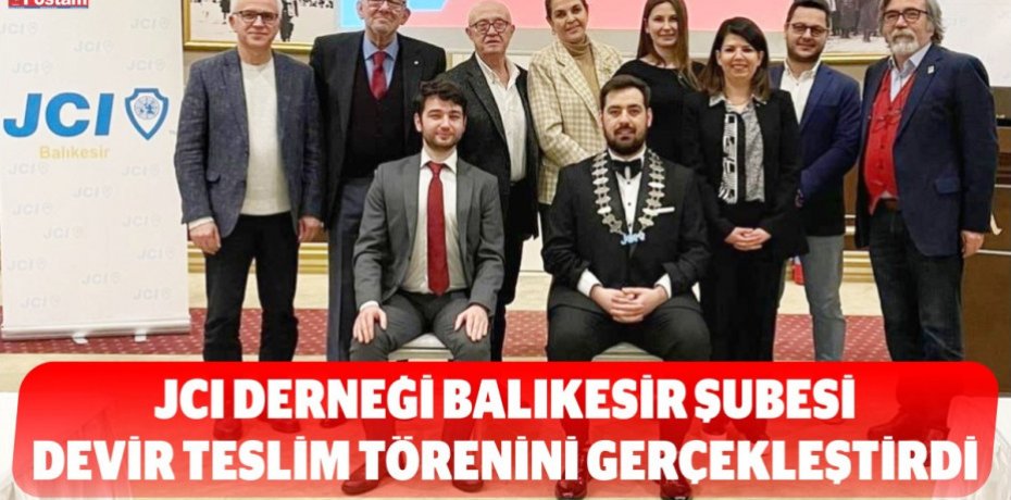 JCI DERNEĞİ BALIKESİR ŞUBESİ DEVİR TESLİM TÖRENİNİ GERÇEKLEŞTİRDİ