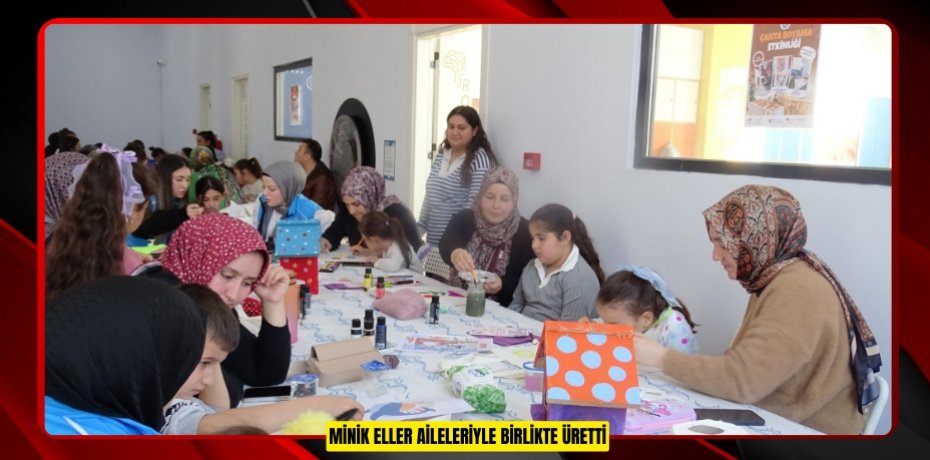 Minik eller aileleriyle birlikte üretti  