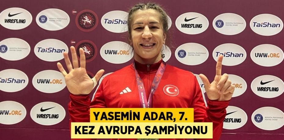 Yasemin Adar, 7. kez Avrupa Şampiyonu