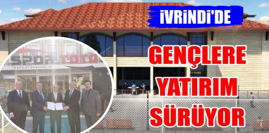İVRİNDİ’DE GENÇLERE YATIRIM SÜRÜYOR