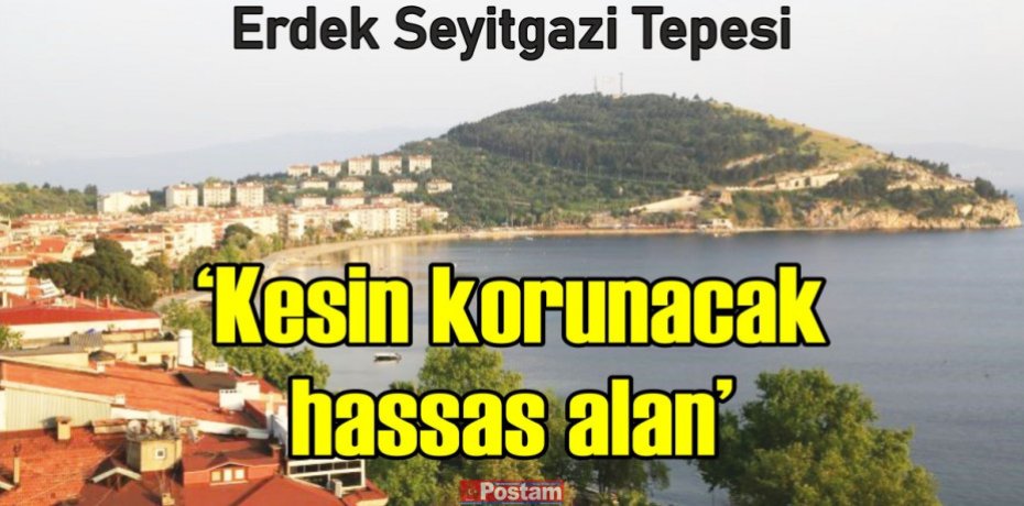 Erdek Seyitgazi Tepesi "Kesin korunacak hassas alan"
