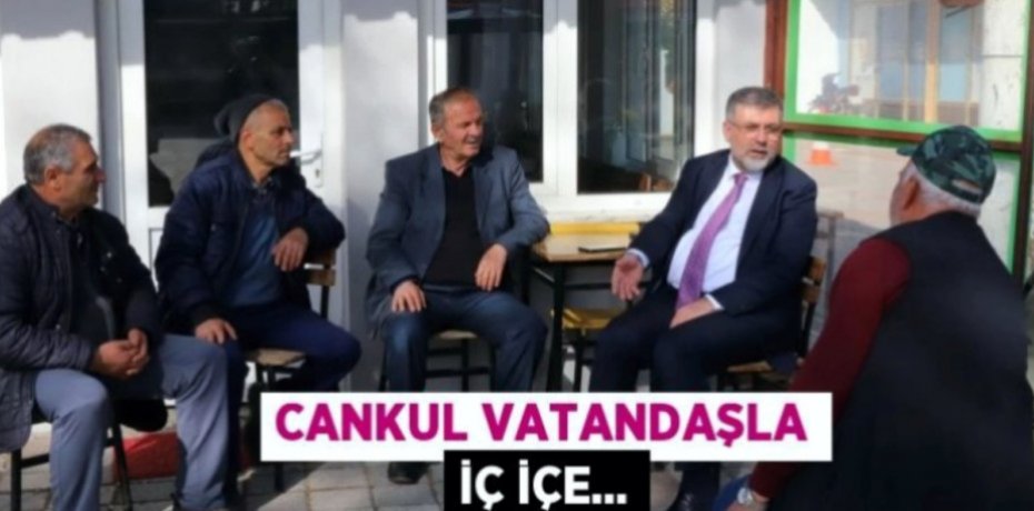 Cankul vatandaşla iç içe...
