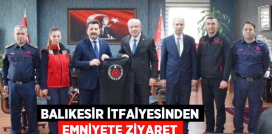 Balıkesir İtfaiyesinden Emniyete ziyaret