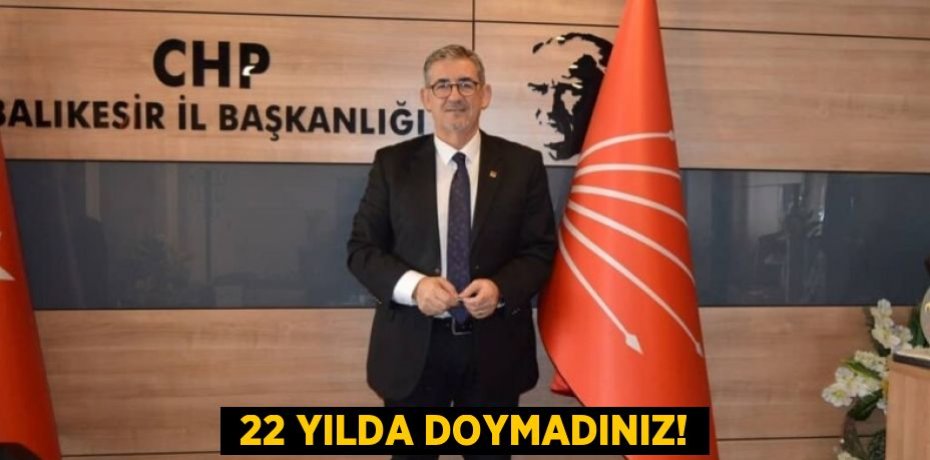  22 YILDA DOYMADINIZ!