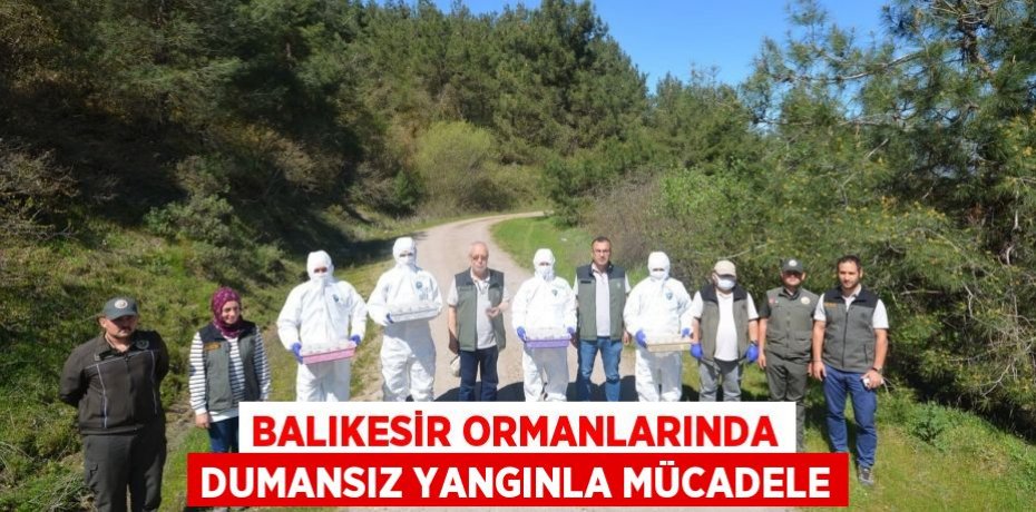 Balıkesir Ormanlarında Dumansız Yangınla Mücadele
