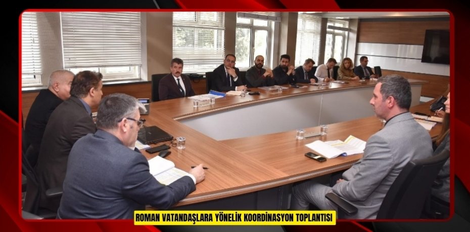 Roman vatandaşlara yönelik koordinasyon toplantısı  