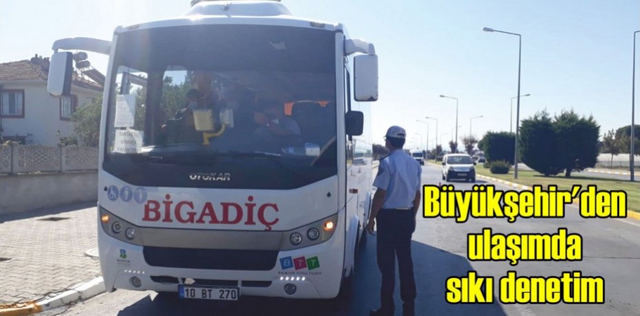Büyükşehir’den ulaşımda sıkı denetim